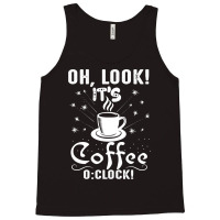 Oh Look Its Coffee O Clock Tank Top | Artistshot