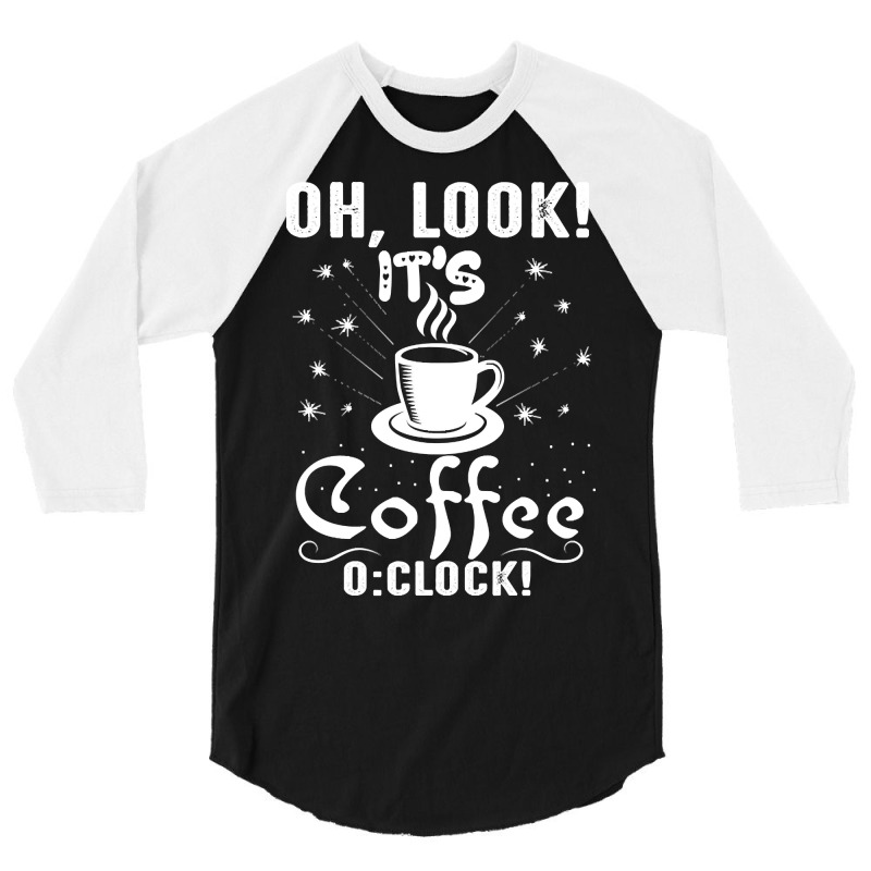 Oh Look Its Coffee O Clock 3/4 Sleeve Shirt by Sizemore Adame | Artistshot