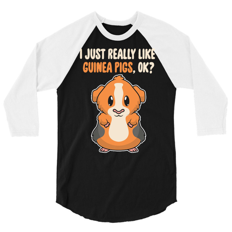 I Just Really Like T  Shirt I Just Really Like Guinea Pigs O K 3/4 Sleeve Shirt | Artistshot