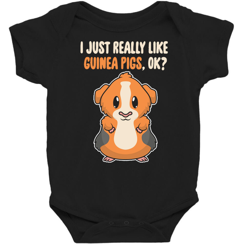 I Just Really Like T  Shirt I Just Really Like Guinea Pigs O K Baby Bodysuit | Artistshot