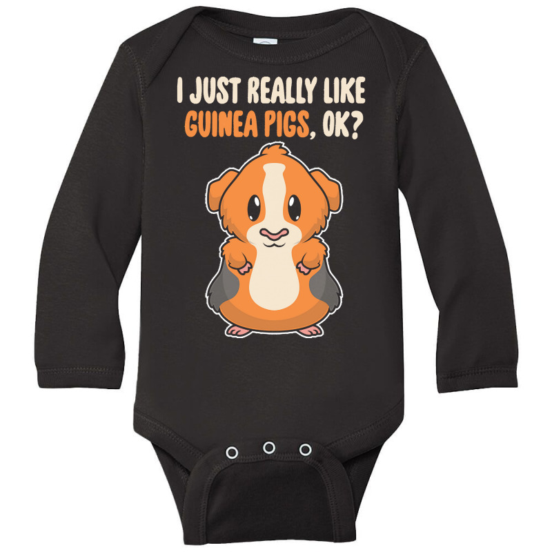 I Just Really Like T  Shirt I Just Really Like Guinea Pigs O K Long Sleeve Baby Bodysuit | Artistshot