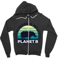 There Is No Planet B Earth Day-zrk6j Zipper Hoodie | Artistshot