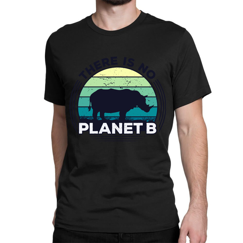 There Is No Planet B Earth Day-zrk6j Classic T-shirt | Artistshot