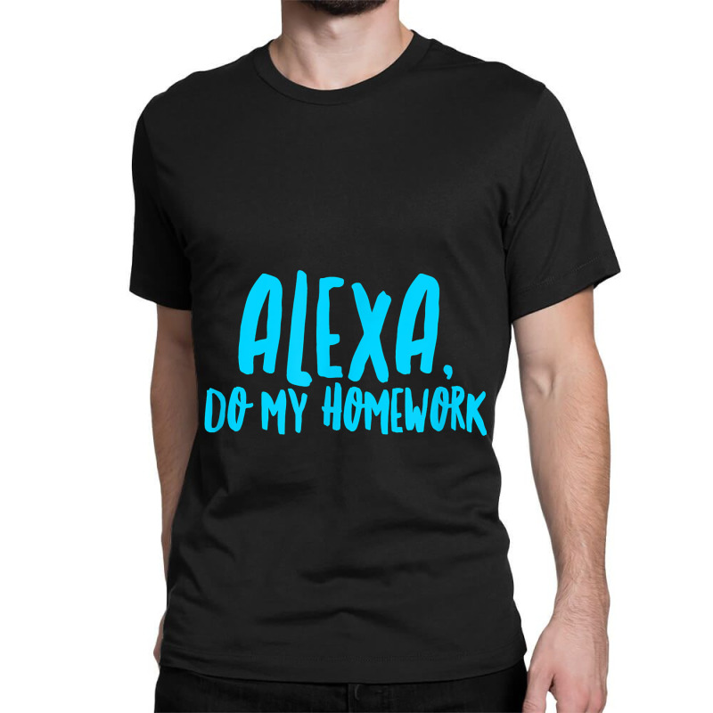 Alexa Do My Homework Funny Joke Kids Youth Classic T-shirt by HANANELArtist | Artistshot