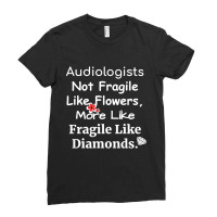 Audiologist Not Fragile Like Flowers More Like Fragile Like Diamonds F Ladies Fitted T-shirt | Artistshot