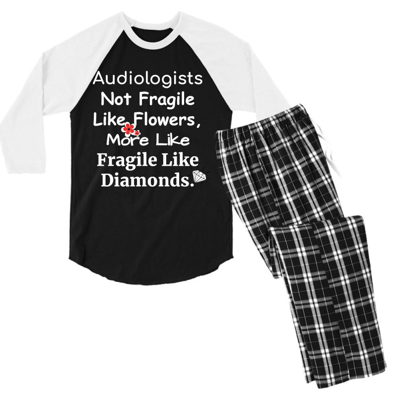 Audiologist Not Fragile Like Flowers More Like Fragile Like Diamonds F Men's 3/4 Sleeve Pajama Set by brumfieldportillo7vlpq8 | Artistshot