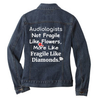 Audiologist Not Fragile Like Flowers More Like Fragile Like Diamonds F Ladies Denim Jacket | Artistshot