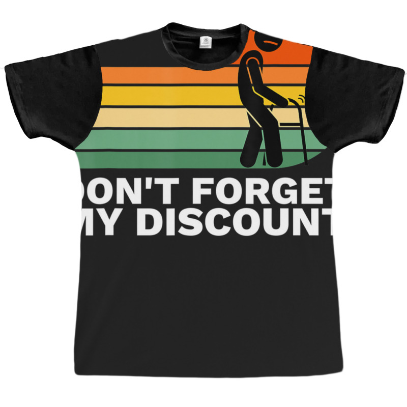 Don't Forget My Discount Old People Gag Graphic T-shirt by rastyrocl | Artistshot