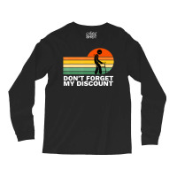 Don't Forget My Discount Old People Gag Long Sleeve Shirts | Artistshot