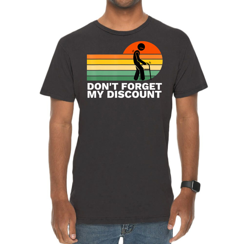 Don't Forget My Discount Old People Gag Vintage T-Shirt by rastyrocl | Artistshot