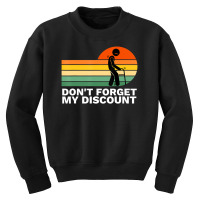 Don't Forget My Discount Old People Gag Youth Sweatshirt | Artistshot