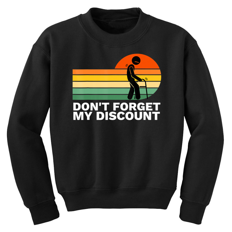 Don't Forget My Discount Old People Gag Youth Sweatshirt by rastyrocl | Artistshot