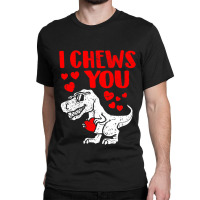 I Chews You Trex Dino Cute Baby Boy Valentines Day Gift Classic T-shirt | Artistshot