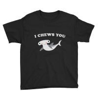 I Chews You Valentines Day Shark Youth Tee | Artistshot