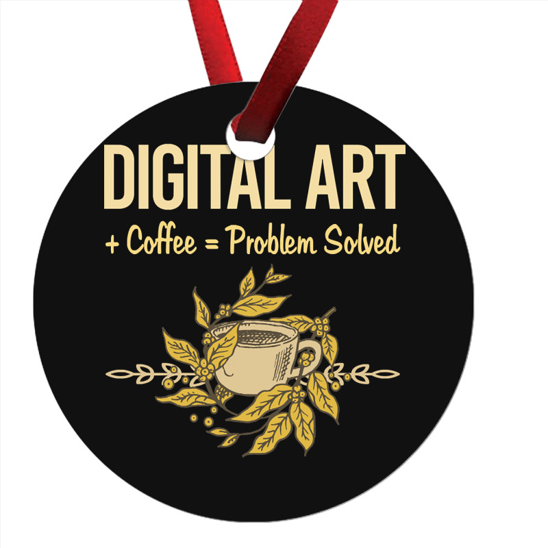 Problem Solved Coffee Digital Art Arts Ornament | Artistshot