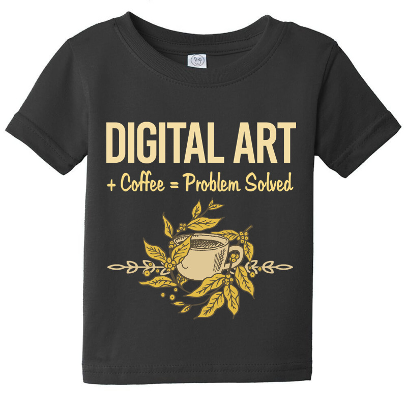 Problem Solved Coffee Digital Art Arts Baby Tee | Artistshot