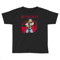 Classic Th.or Be Mighty Toddler T-shirt | Artistshot