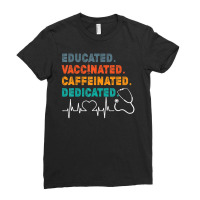 Educated Vaccinated Caffeinated Dedicated Nurse Ladies Fitted T-shirt | Artistshot