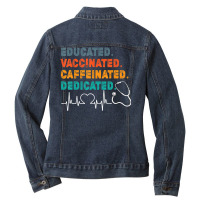 Educated Vaccinated Caffeinated Dedicated Nurse Ladies Denim Jacket | Artistshot