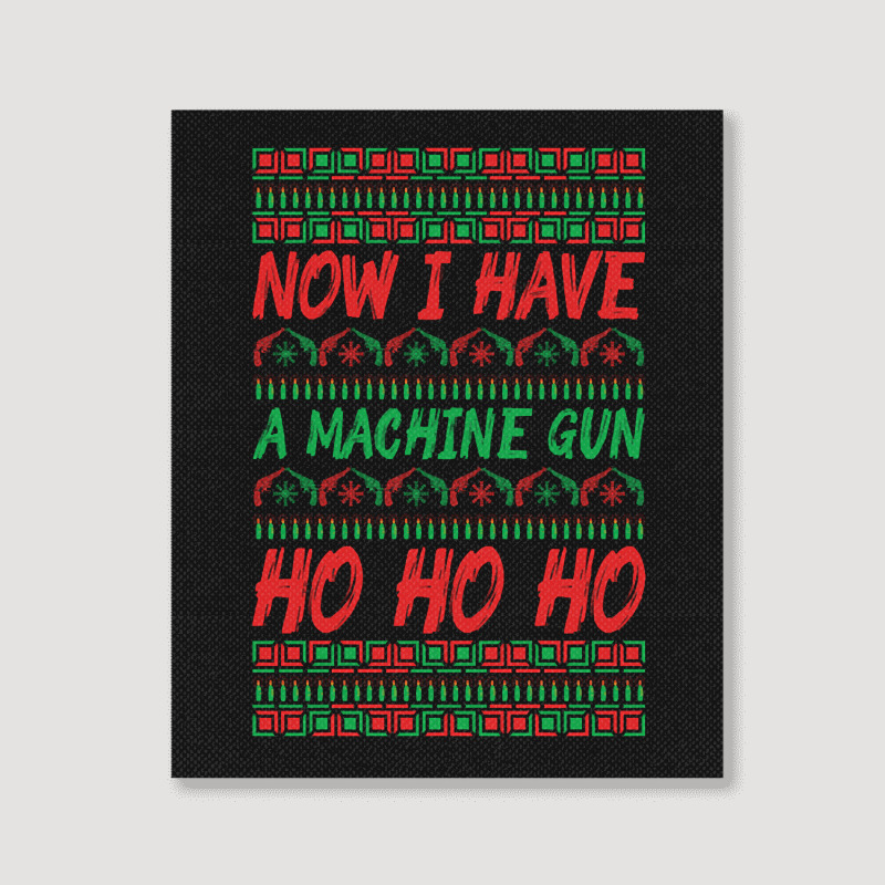 Now I Have A Machine Gun Ho Ho Ho-yzg4c Portrait Canvas Print | Artistshot