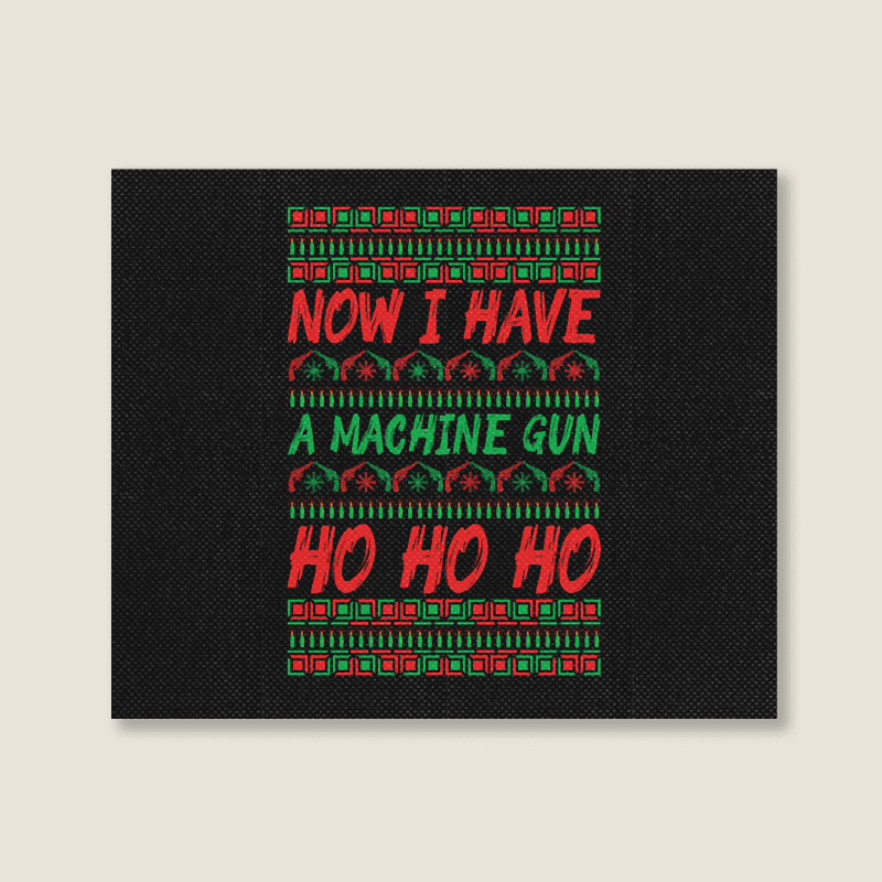 Now I Have A Machine Gun Ho Ho Ho-yzg4c Landscape Canvas Print | Artistshot