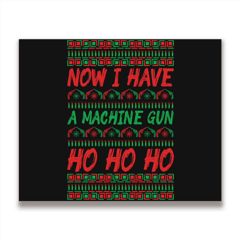 Now I Have A Machine Gun Ho Ho Ho-yzg4c Metal Print Horizontal | Artistshot