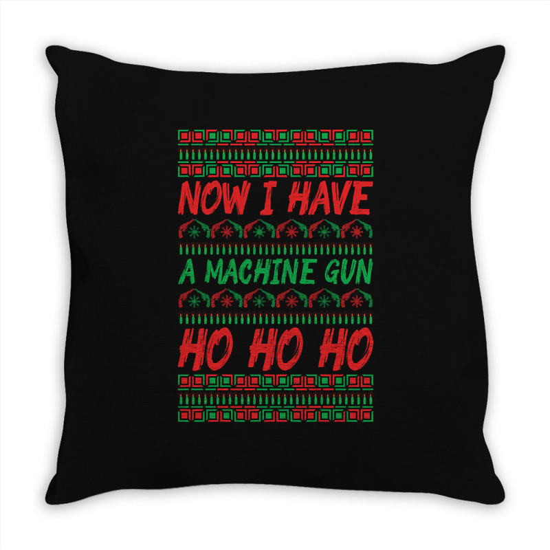 Now I Have A Machine Gun Ho Ho Ho-yzg4c Throw Pillow | Artistshot