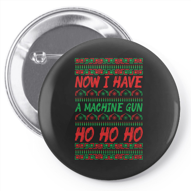 Now I Have A Machine Gun Ho Ho Ho-yzg4c Pin-back Button | Artistshot