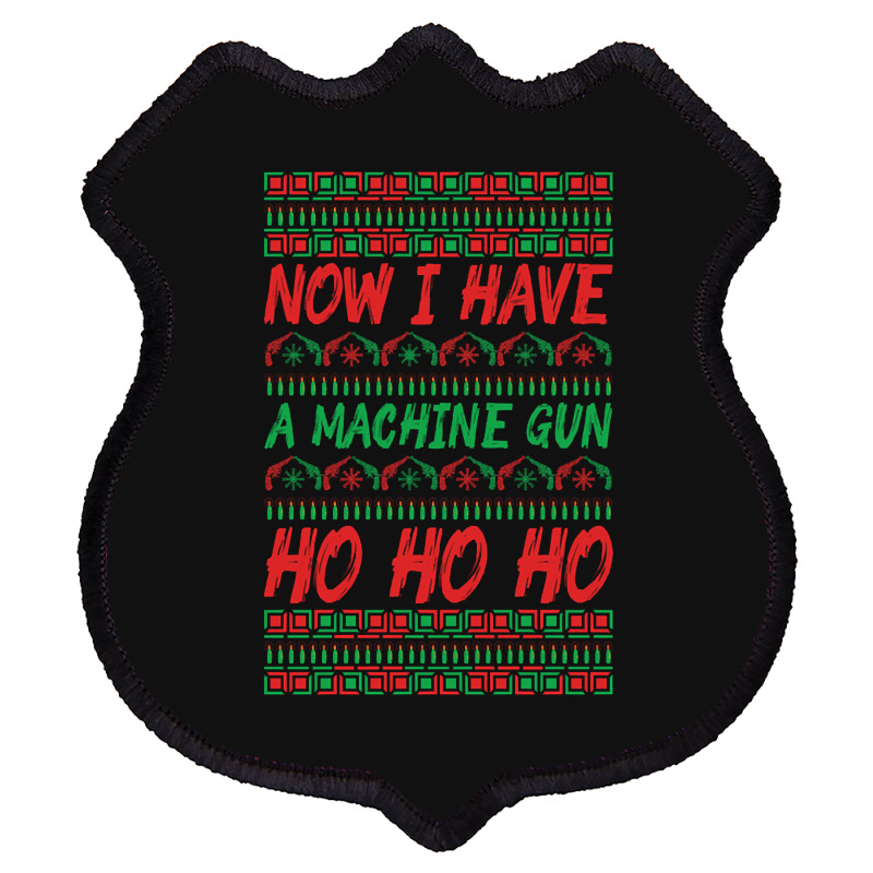 Now I Have A Machine Gun Ho Ho Ho-yzg4c Shield Patch | Artistshot