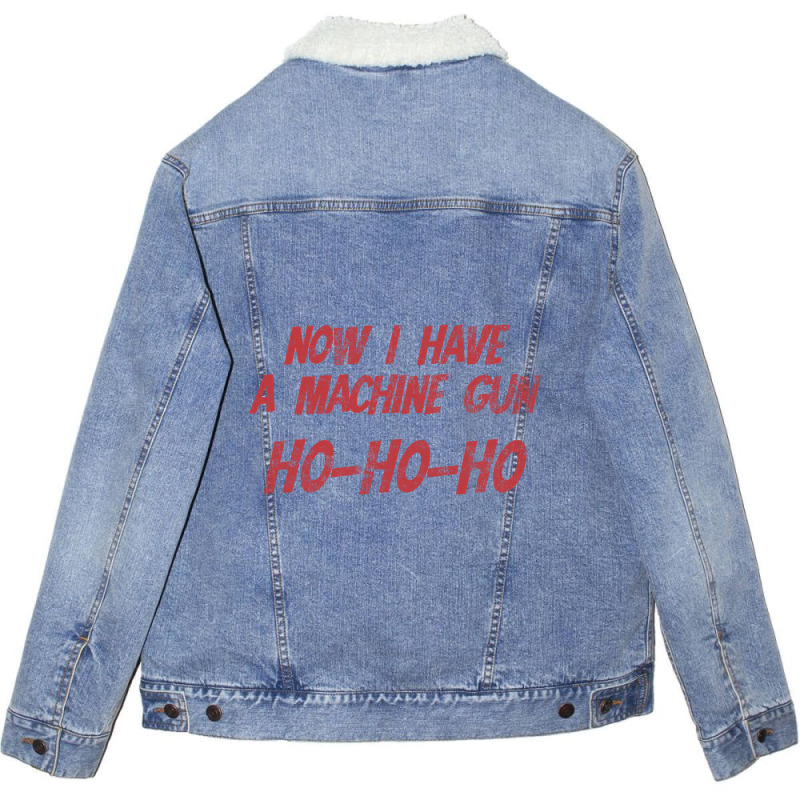 Now I Have A Machine Gun Ho Ho Ho Unisex Sherpa-Lined Denim Jacket by Sierra Dennis | Artistshot