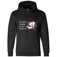 Cute Amphibian - My Spirit Animal Is An Axolotl-r7npy Champion Hoodie | Artistshot