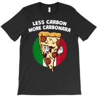 Less Carbon More Carbonara Funny Italian Humor Italy Pasta T Shirt T-shirt | Artistshot