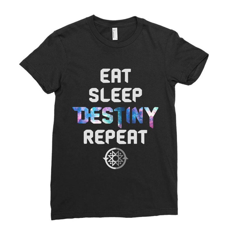 Eat Sleep Destiny Repeat  Gamers  Video Games Gaming Gift Ladies Fitted T-Shirt by ScottArtist | Artistshot