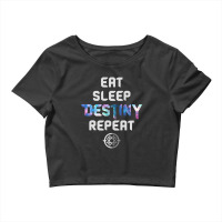 Eat Sleep Destiny Repeat  Gamers  Video Games Gaming Gift Crop Top | Artistshot