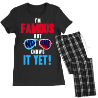 I Am Famous, But No One Knows Women's Pajamas Set | Artistshot