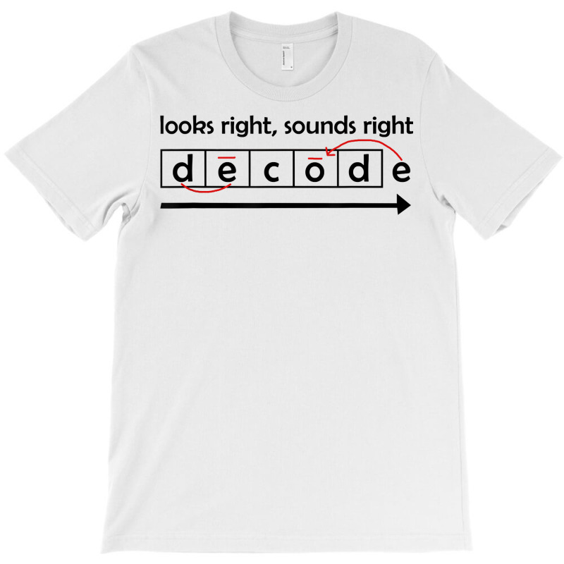 Looks Right Sounds Right Decode Science Of Reading Teacher T Shirt T-Shirt by marge3nstbo | Artistshot