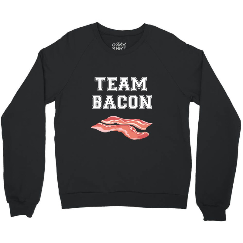 Team Bacon Crewneck Sweatshirt by kudaponijengkulit | Artistshot