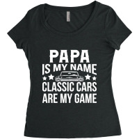 Papa Is My Name Classic Cars Are My Game Women's Triblend Scoop T-shirt | Artistshot