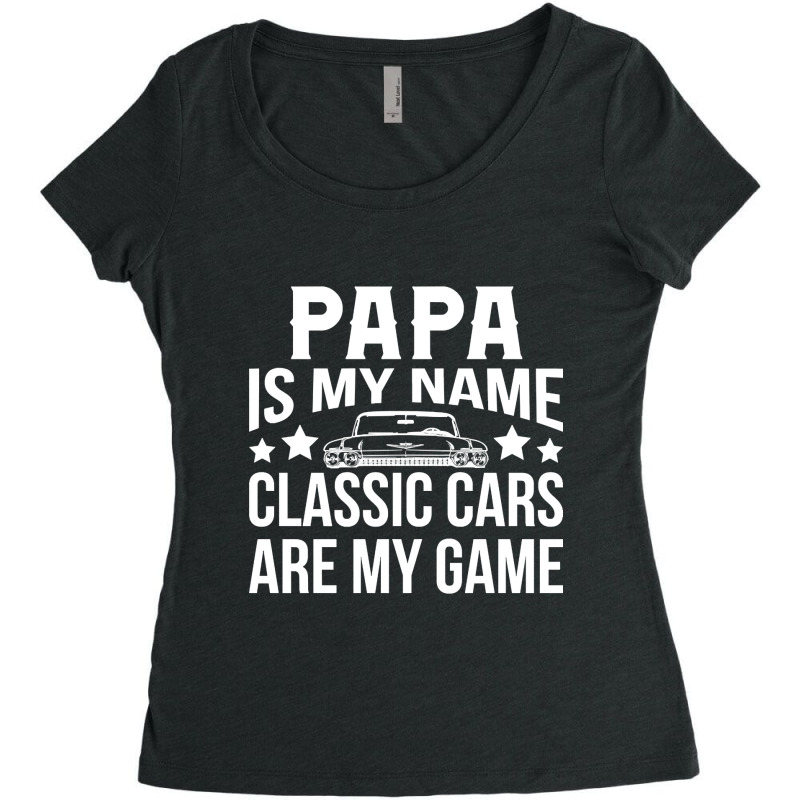 Papa Is My Name Classic Cars Are My Game Women's Triblend Scoop T-shirt by Sierra Dennis | Artistshot