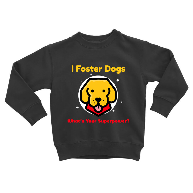 Foster Dogs, Dog Lover, Canine Fostering, Fostering Puppies T-shirt-lj Toddler Sweatshirt by macklinsampson | Artistshot