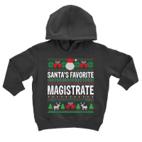 Magistrate Christmas Gift   Santas Favorite Magistrate Xmas T Shirt Toddler Hoodie | Artistshot