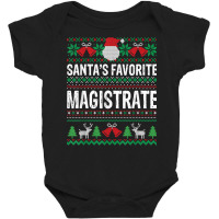 Magistrate Christmas Gift   Santas Favorite Magistrate Xmas T Shirt Baby Bodysuit | Artistshot