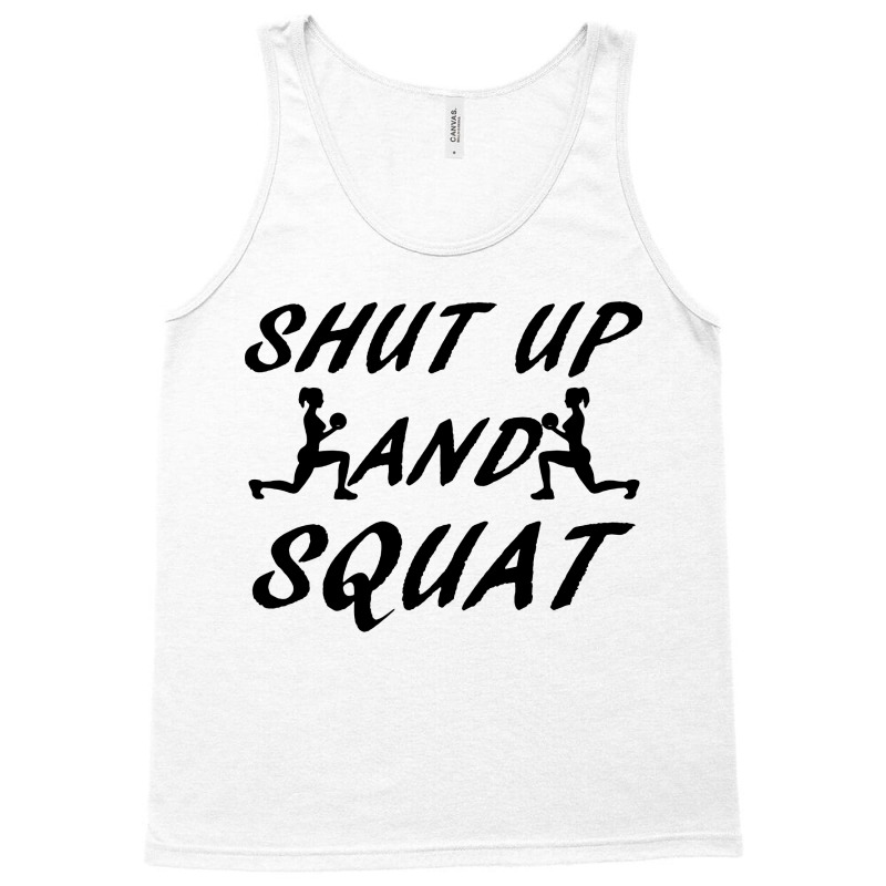 Shut Up And Squat Gym Fitness Workout Tank Top by ShopYes | Artistshot