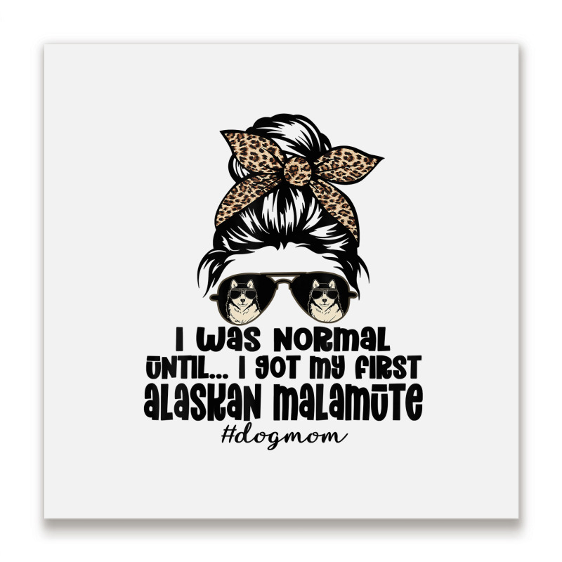 Normal Until Got My Alaskan Malamute Leopard Bandana Funny T Shirt Metal Print Square | Artistshot