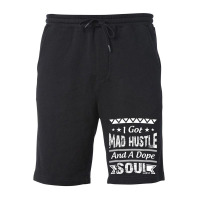 I Got Mad Hustle And A Dope Soul Fleece Short | Artistshot