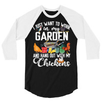 Chicken Chick I Just Want To Work In My Garden And Hand Out With My Ch 3/4 Sleeve Shirt | Artistshot