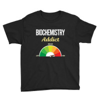 Funny Addict Biochemistry Biochemist Youth Tee | Artistshot