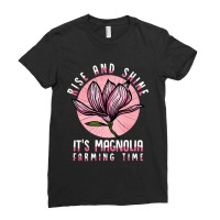 Rise & Shine It's Magnolia Farming Time - Magnolia Farms Ladies Fitted T-shirt | Artistshot