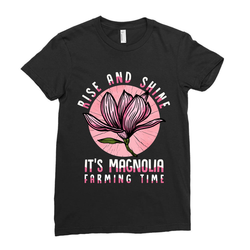 Rise & Shine It's Magnolia Farming Time - Magnolia Farms Ladies Fitted T-Shirt by Sizemore Adame | Artistshot