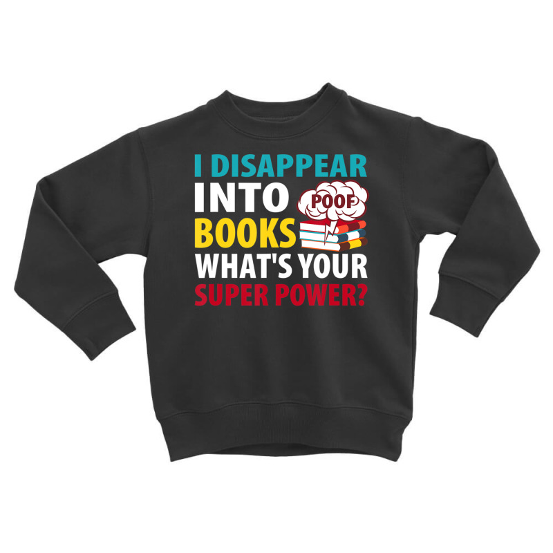 Reading I Disappear Into Books Toddler Sweatshirt by bummercaught | Artistshot